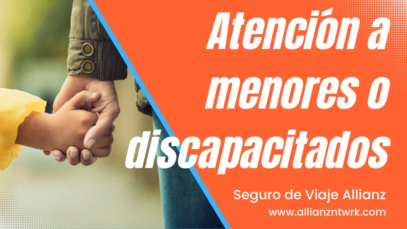 Seguro de Viaje Allianz Travel Asistencia Global para Viajero te ofrece: Atención a menores o discapacitados.