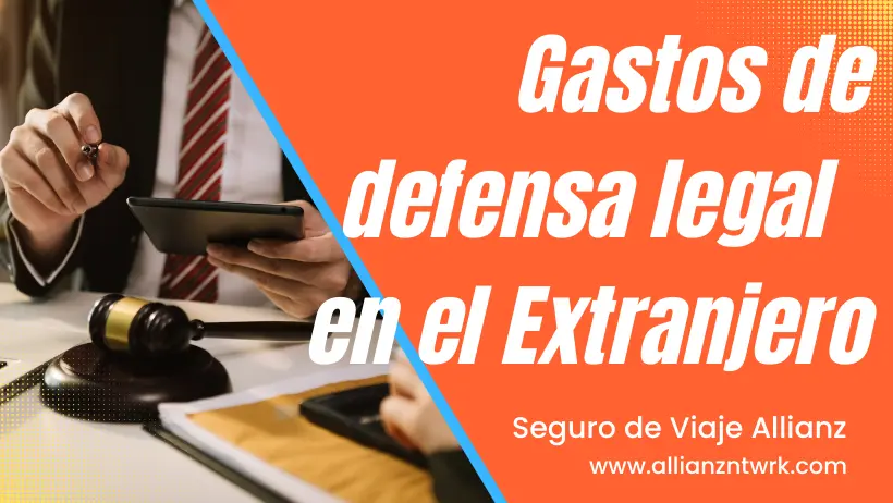 Conoce el Seguro de Viaje para España Allianz Gastos Defensa legal Extranjero