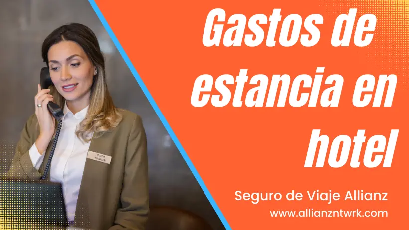 Conoce el Seguro de Viaje para España Allianz Gastos Prolongación Estancia en Hotel
