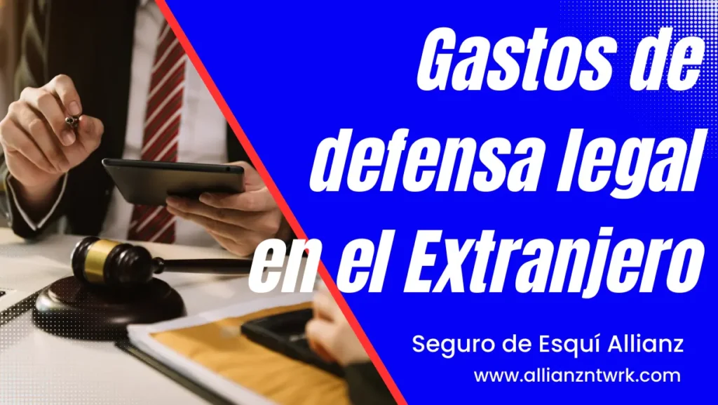 El Seguro de Esqui y Snowboard de Allianz Gastos de defensa legal