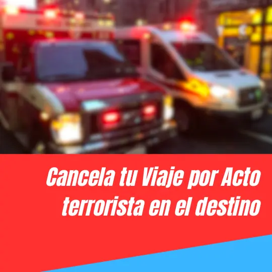 Seguro de Cancelación de Viaje terrorista