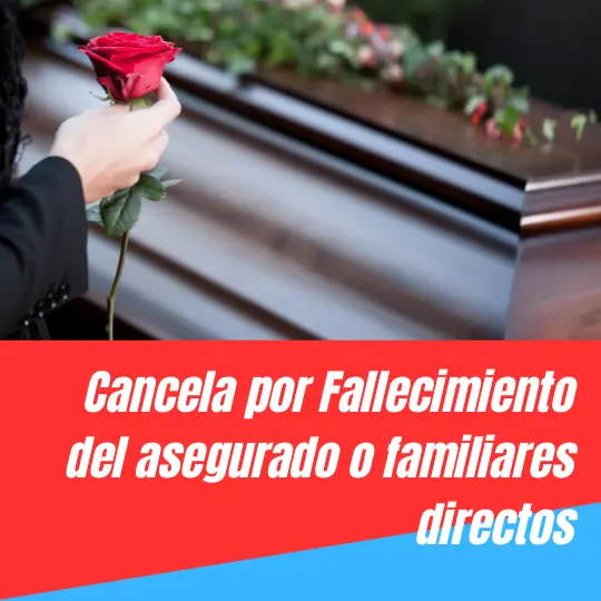 Seguro de Cancelación por Fallecimiento del asegurado o familiares directos