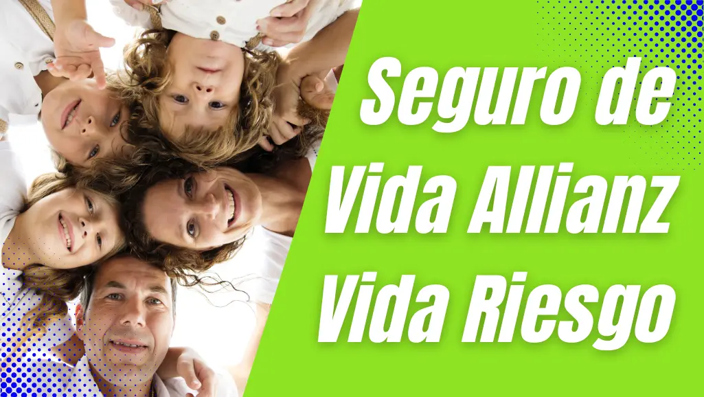 Seguro de Vida Allianz Vida Riesgo para toda la Familia