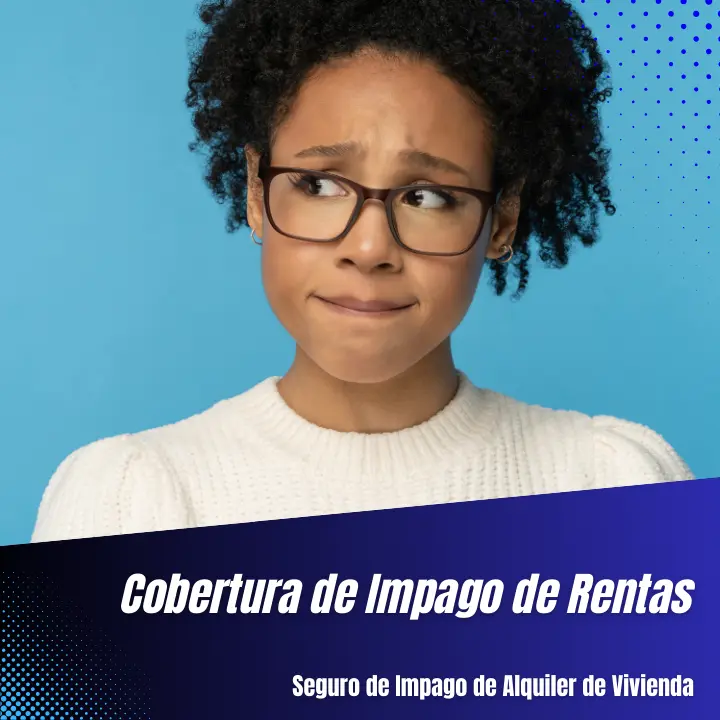 Seguro de Impago de Alquiler - Cobertura de Impago de Rentas