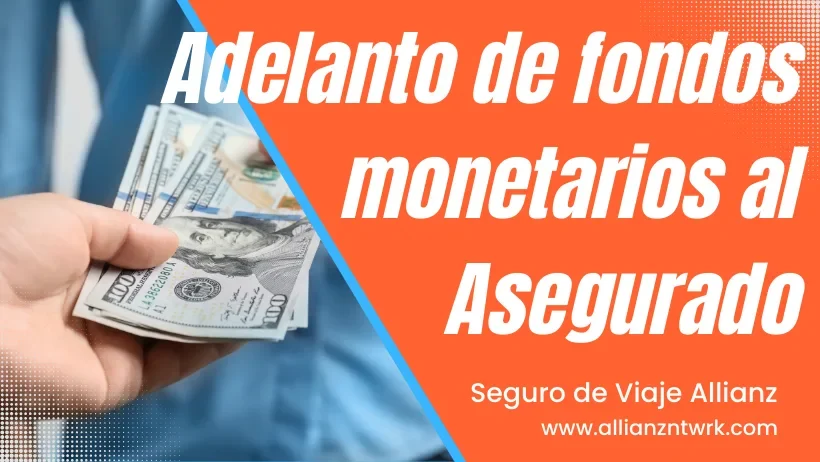 Seguro de Viaje Allianz Travel Asistencia Global para Viajero te ofrece: adelanto de dinero en caso de que lo necesites.