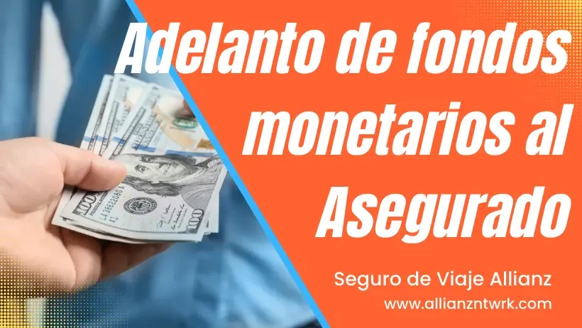 Conoce el Seguro de Viaje para España Allianz Adelanto de fondos monetarios
