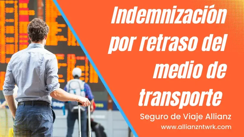 Seguro de Viaje para España Allianz Indemnización retraso transporte